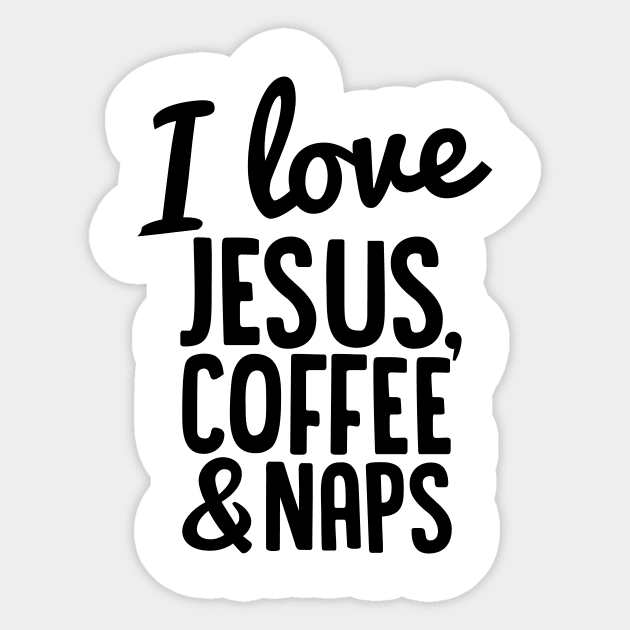 I Love Jesus, Coffee and Naps Sticker by Spaghetees